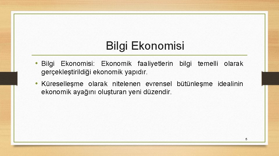 Bilgi Ekonomisi • Bilgi Ekonomisi: Ekonomik faaliyetlerin bilgi temelli olarak gerçekleştirildiği ekonomik yapıdır. •