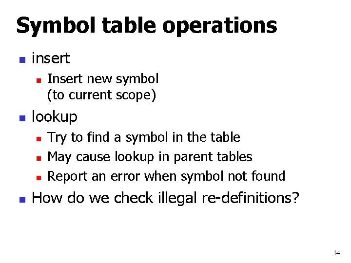 Symbol table operations n insert n n lookup n n Insert new symbol (to
