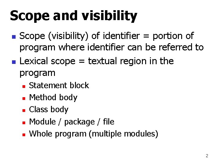 Scope and visibility n n Scope (visibility) of identifier = portion of program where