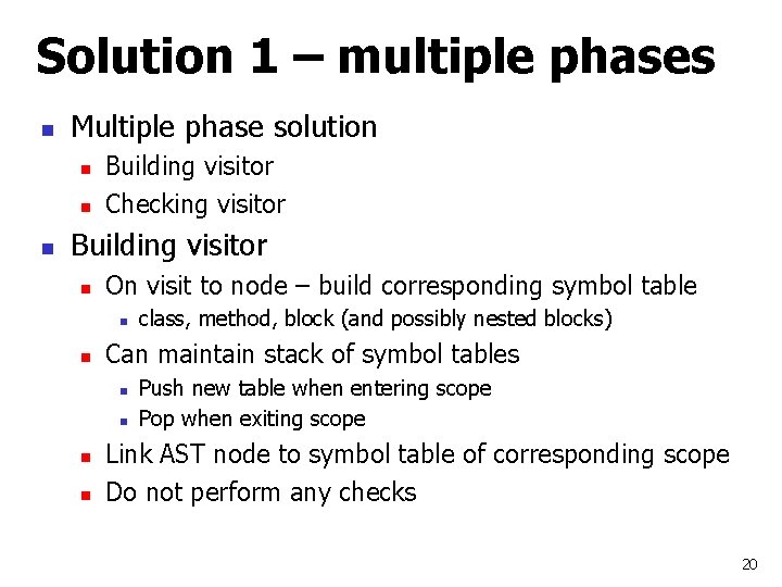 Solution 1 – multiple phases n Multiple phase solution n Building visitor Checking visitor