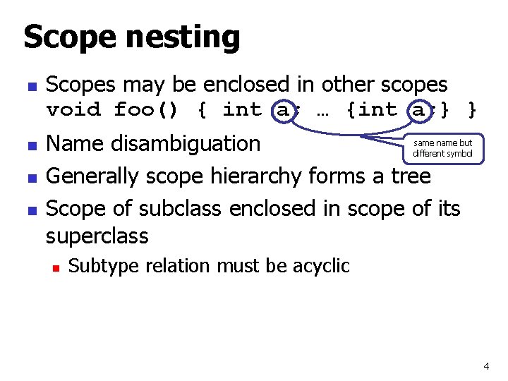 Scope nesting n n Scopes may be enclosed in other scopes void foo() {
