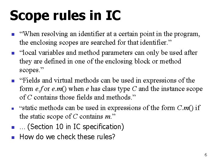 Scope rules in IC n n n “When resolving an identifier at a certain