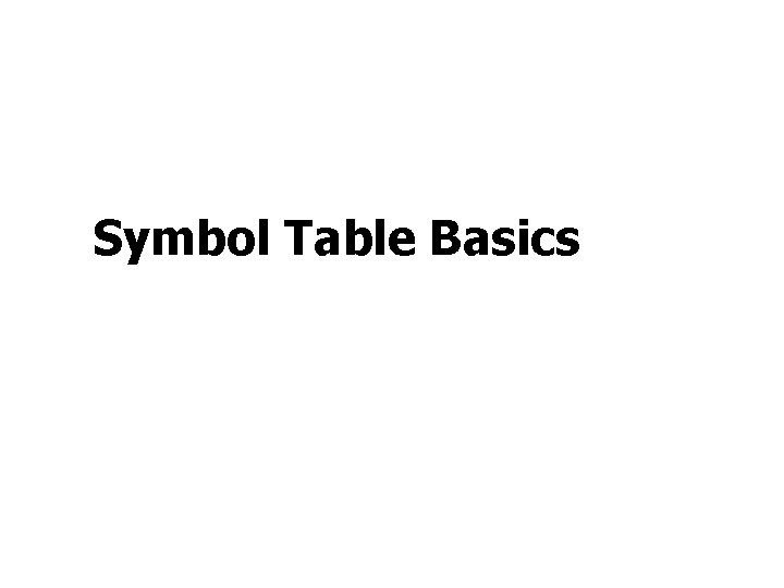 Symbol Table Basics 