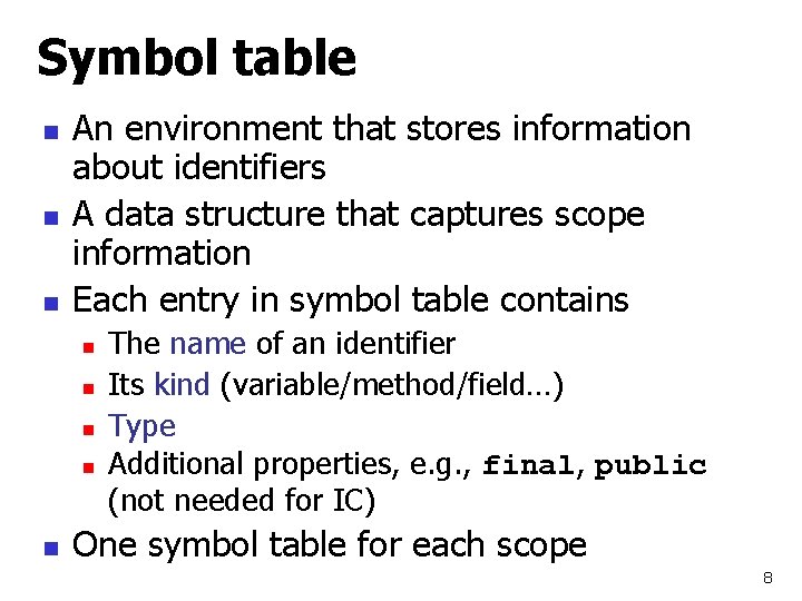 Symbol table n n n An environment that stores information about identifiers A data