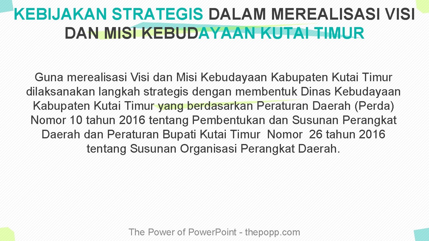 KEBIJAKAN STRATEGIS DALAM MEREALISASI VISI DAN MISI KEBUDAYAAN KUTAI TIMUR Guna merealisasi Visi dan