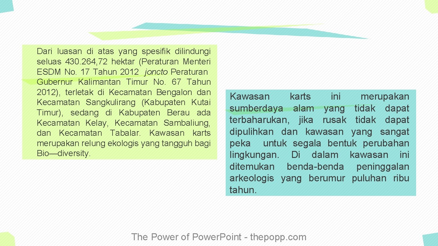 Dari luasan di atas yang spesifik dilindungi seluas 430. 264, 72 hektar (Peraturan Menteri