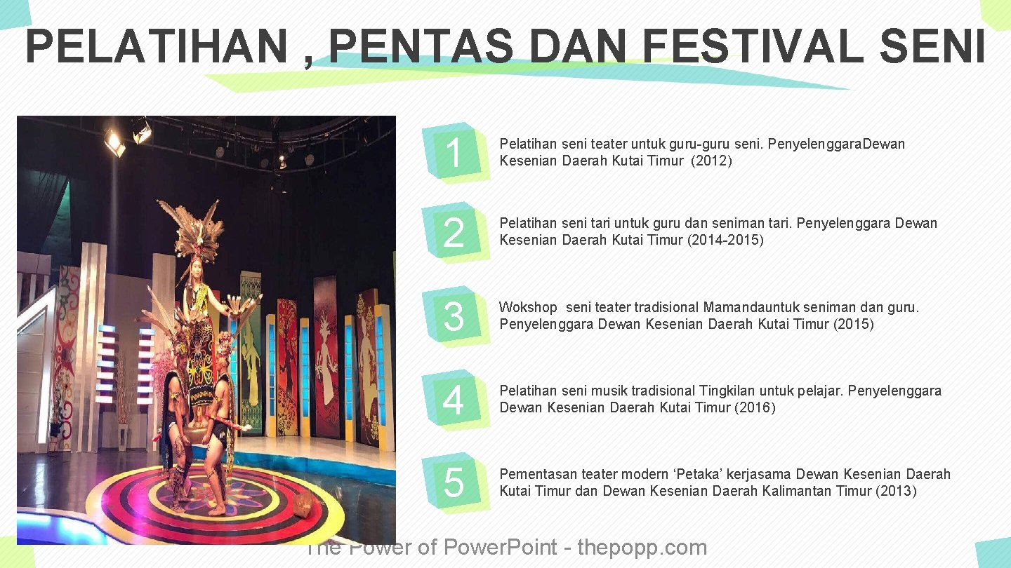 PELATIHAN , PENTAS DAN FESTIVAL SENI 1 Pelatihan seni teater untuk guru-guru seni. Penyelenggara.