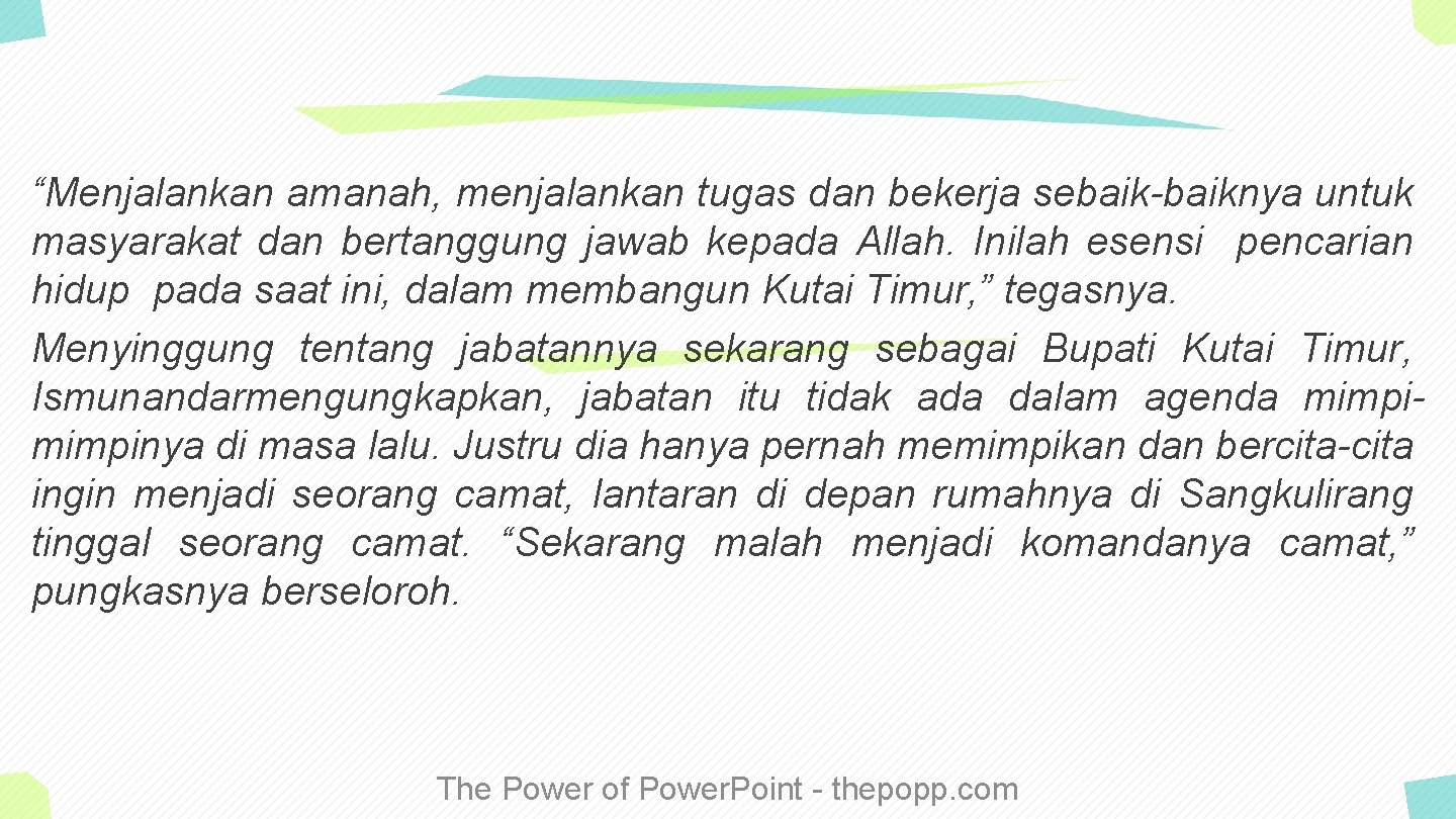 “Menjalankan amanah, menjalankan tugas dan bekerja sebaik-baiknya untuk masyarakat dan bertanggung jawab kepada Allah.