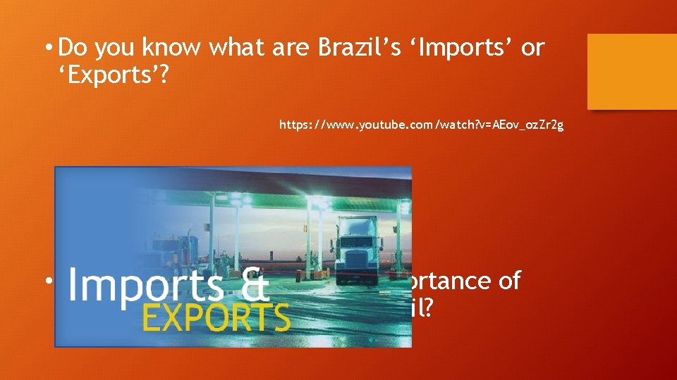  • Do you know what are Brazil’s ‘Imports’ or ‘Exports’? https: //www. youtube.