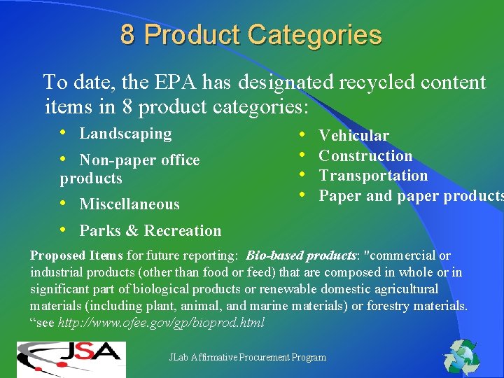 8 Product Categories To date, the EPA has designated recycled content items in 8