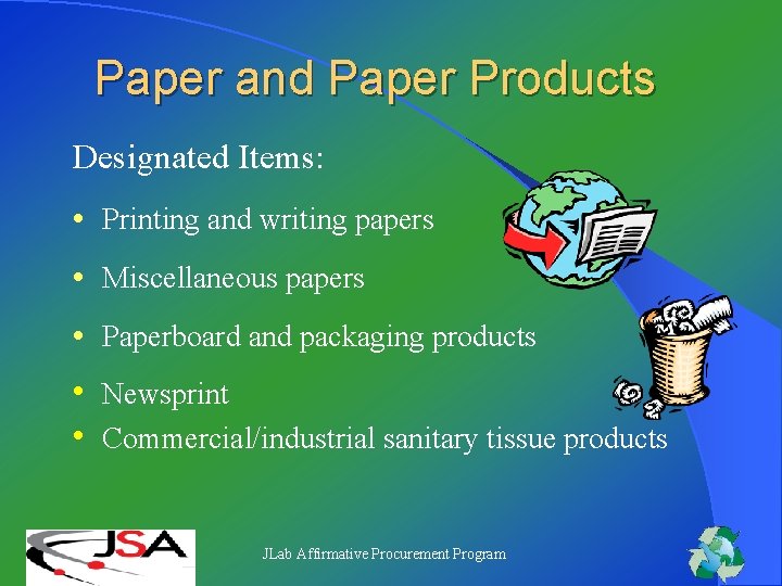 Paper and Paper Products Designated Items: • Printing and writing papers • Miscellaneous papers