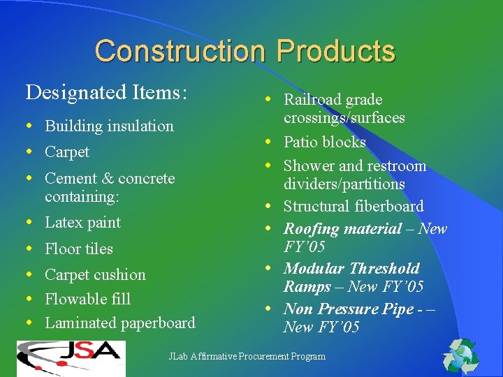 Construction Products Designated Items: • Building insulation • Carpet • Cement & concrete containing: Construction Products Designated Items: • Building insulation • Carpet • Cement & concrete containing: