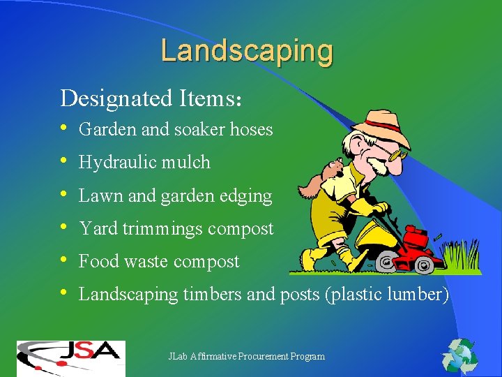 Landscaping Designated Items: • • • Garden and soaker hoses Hydraulic mulch Lawn and