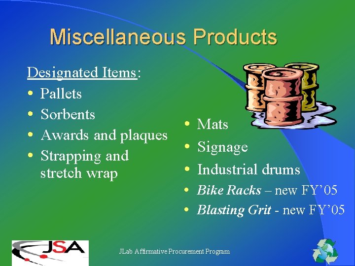 Miscellaneous Products Designated Items: • Pallets • Sorbents • Mats • Awards and plaques Miscellaneous Products Designated Items: • Pallets • Sorbents • Mats • Awards and plaques
