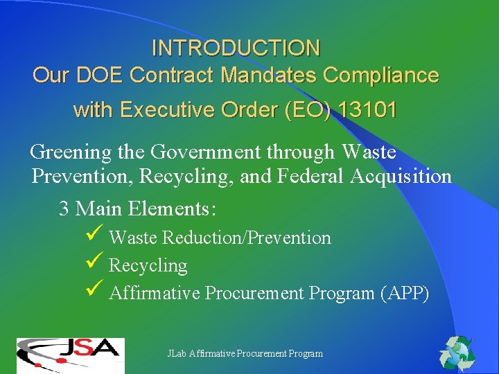 INTRODUCTION Our DOE Contract Mandates Compliance with Executive Order (EO) 13101 Greening the Government