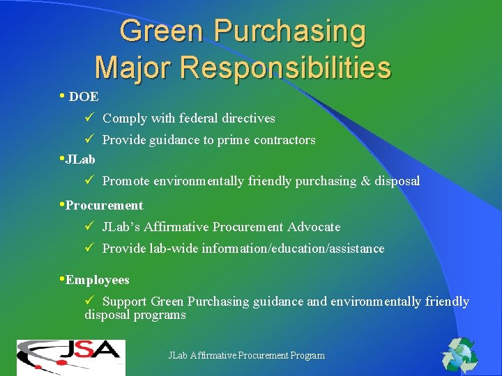 Green Purchasing Major Responsibilities • DOE ü Comply with federal directives ü Provide guidance