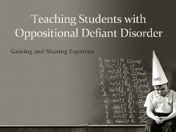 Teaching Students with Oppositional Defiant Disorder Gaining and Sharing Expertise 