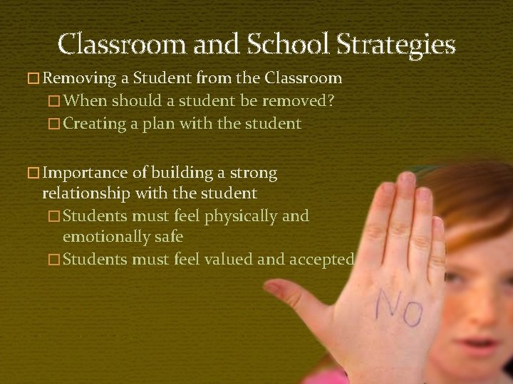 Classroom and School Strategies � Removing a Student from the Classroom � When should