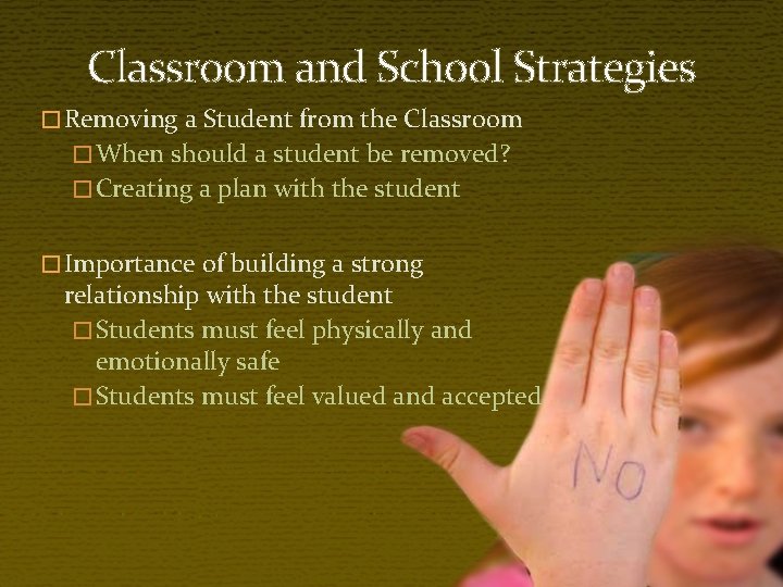 Classroom and School Strategies � Removing a Student from the Classroom � When should Classroom and School Strategies � Removing a Student from the Classroom � When should