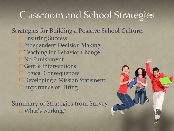 Classroom and School Strategies for Building a Positive School Culture: � Ensuring Success � Classroom and School Strategies for Building a Positive School Culture: � Ensuring Success �