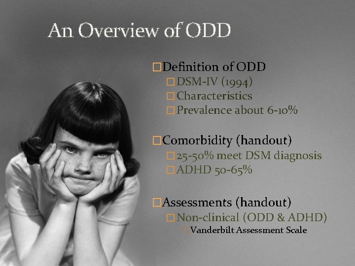 An Overview of ODD �Definition of ODD � DSM-IV (1994) � Characteristics � Prevalence