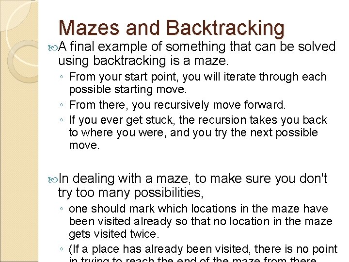 Mazes and Backtracking A final example of something that can be solved using backtracking