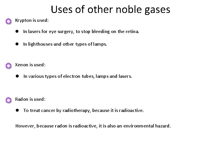 Uses of other noble gases Krypton is used: l In lasers for eye surgery,