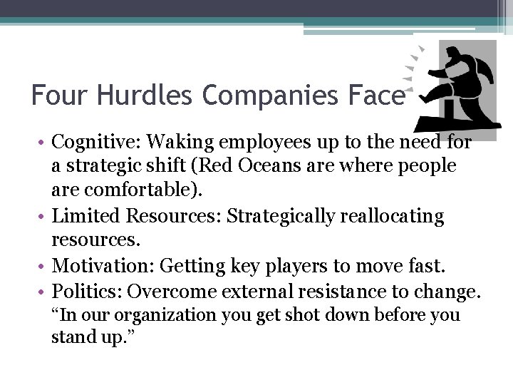 Four Hurdles Companies Face • Cognitive: Waking employees up to the need for a