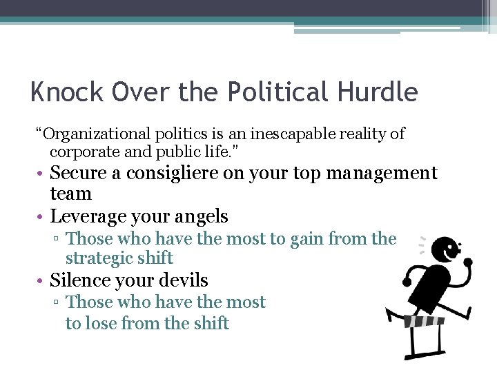 Knock Over the Political Hurdle “Organizational politics is an inescapable reality of corporate and