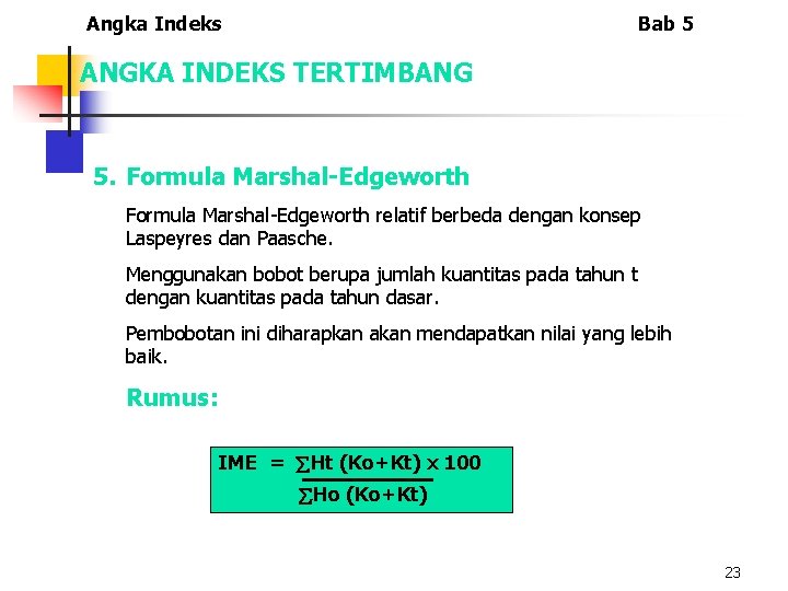 Angka Indeks Bab 5 ANGKA INDEKS TERTIMBANG 5. Formula Marshal-Edgeworth relatif berbeda dengan konsep