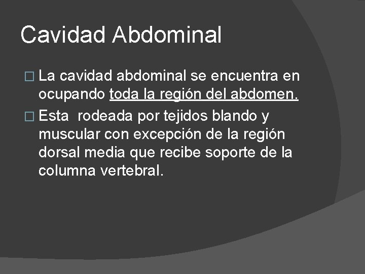 Cavidad Abdominal � La cavidad abdominal se encuentra en ocupando toda la región del