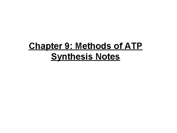 Chapter 9: Methods of ATP Synthesis Notes 