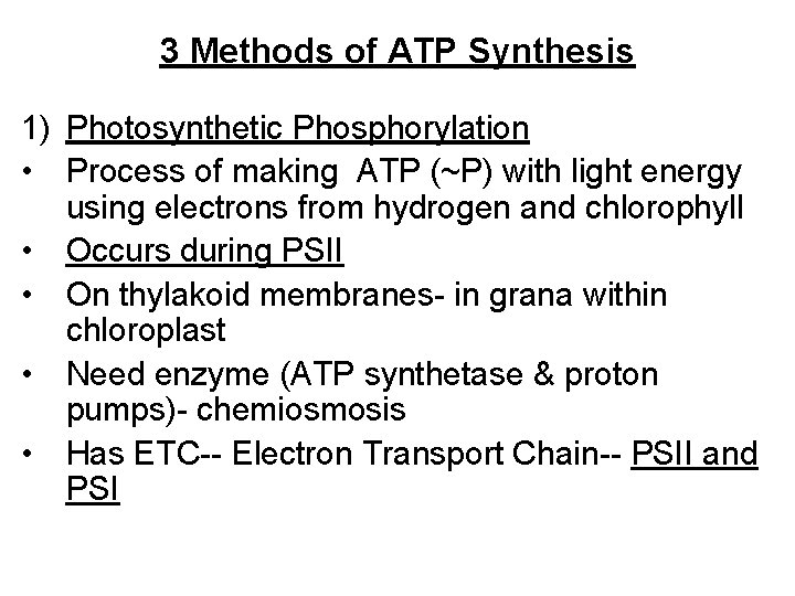 3 Methods of ATP Synthesis 1) Photosynthetic Phosphorylation • Process of making ATP (~P)