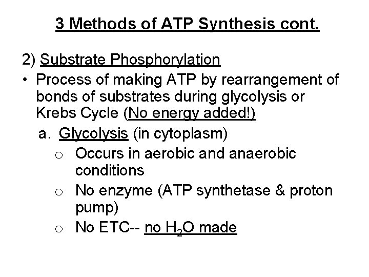 3 Methods of ATP Synthesis cont. 2) Substrate Phosphorylation • Process of making ATP