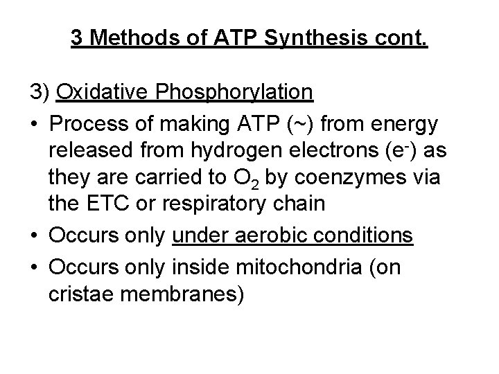 3 Methods of ATP Synthesis cont. 3) Oxidative Phosphorylation • Process of making ATP