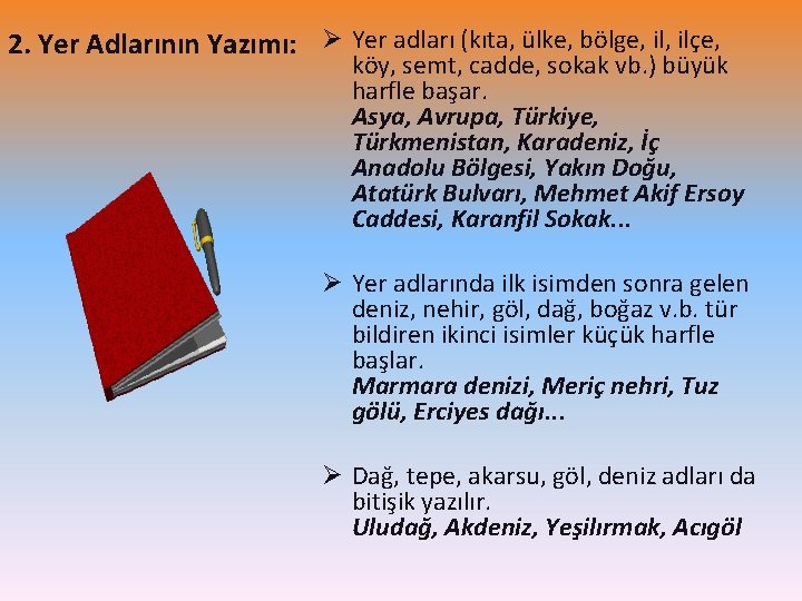 2. Yer Adlarının Yazımı: Ø Yer adları (kıta, ülke, bölge, ilçe, köy, semt, cadde,