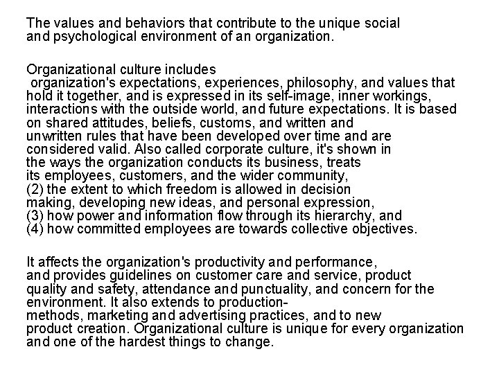 The values and behaviors that contribute to the unique social and psychological environment of