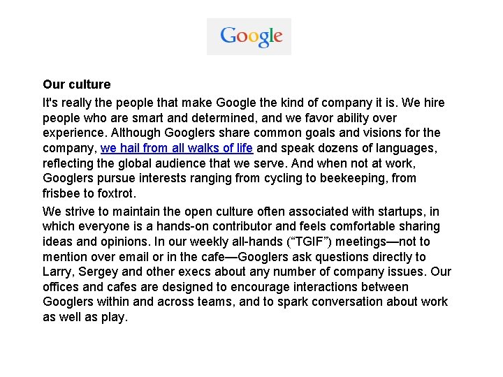 Our culture It's really the people that make Google the kind of company it