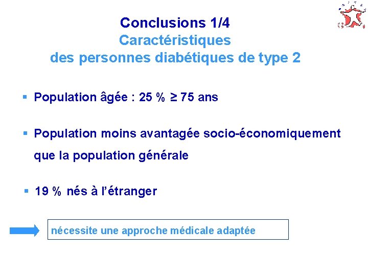 Conclusions 1/4 Caractéristiques des personnes diabétiques de type 2 § Population âgée : 25