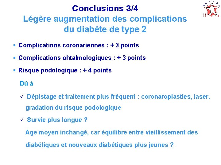 Conclusions 3/4 Légère augmentation des complications du diabète de type 2 § Complications coronariennes