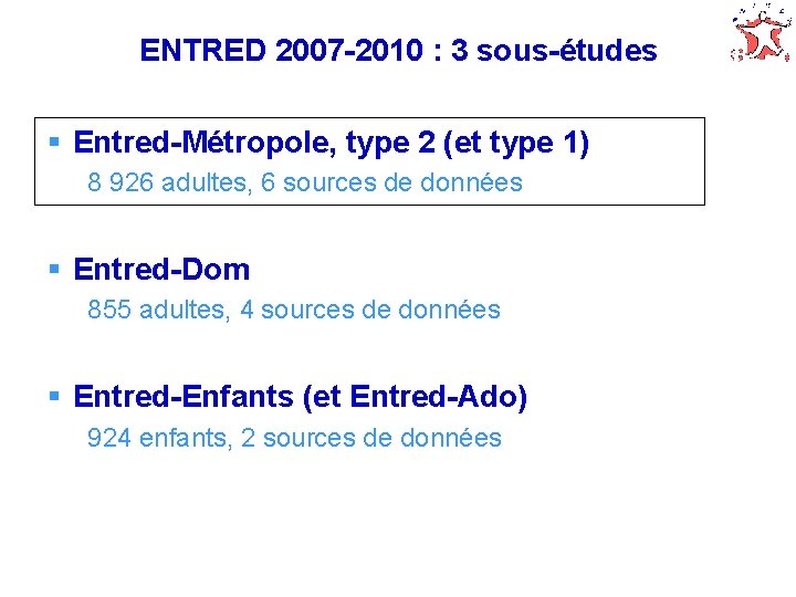 ENTRED 2007 -2010 : 3 sous-études § Entred-Métropole, type 2 (et type 1) 8