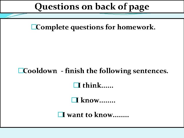 Questions on back of page �Complete questions for homework. �Cooldown - finish the following