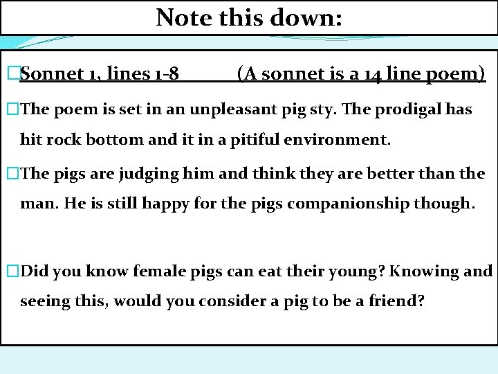 Note this down: �Sonnet 1, lines 1 -8 (A sonnet is a 14 line