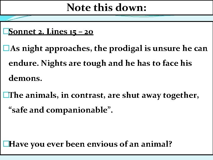 Note this down: �Sonnet 2. Lines 15 – 20 � As night approaches, the