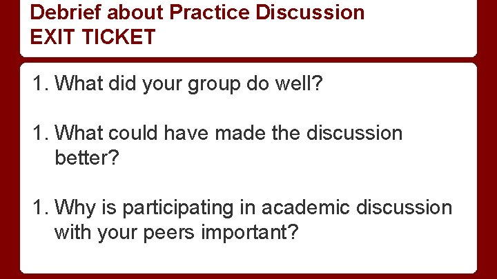 Debrief about Practice Discussion EXIT TICKET 1. What did your group do well? 1.