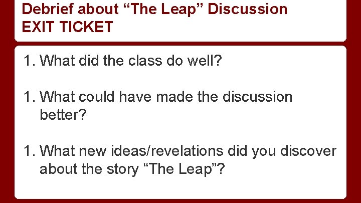 Debrief about “The Leap” Discussion EXIT TICKET 1. What did the class do well?