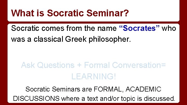 What is Socratic Seminar? Socratic comes from the name “Socrates” who was a classical
