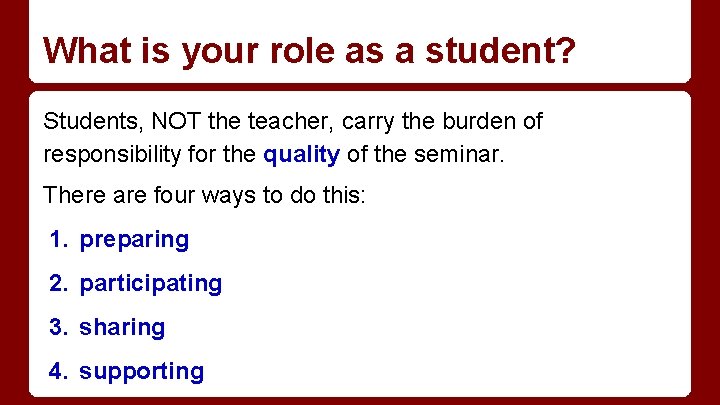 What is your role as a student? Students, NOT the teacher, carry the burden