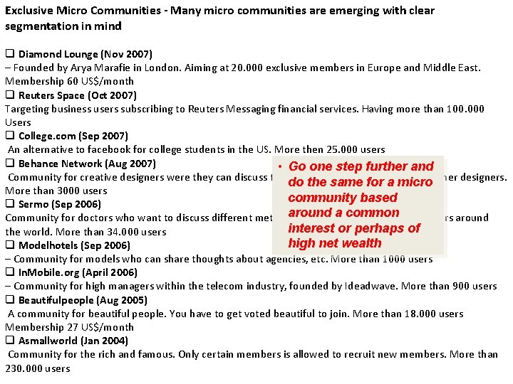 Exclusive Micro Communities - Many micro communities are emerging with clear segmentation in mind