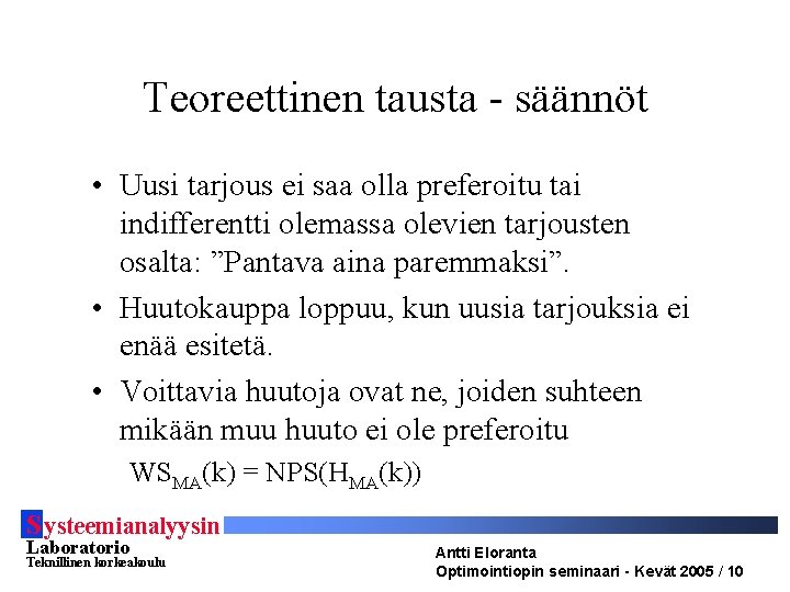 Teoreettinen tausta - säännöt • Uusi tarjous ei saa olla preferoitu tai indifferentti olemassa